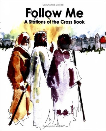 Follow Me: A Stations of the Cross Book